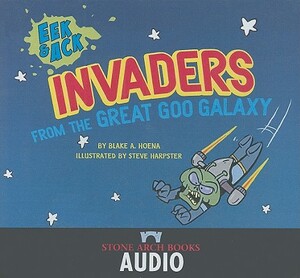 Invaders from the Great Goo Galaxy by Blake A. Hoena