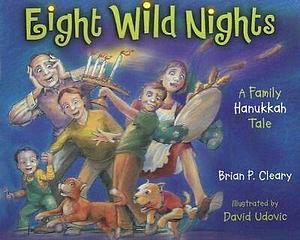 Eight Wild Nights: A Family Hanukkah Tale by Brian P. Cleary