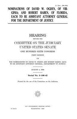 Nominations of David W. Ogden, of Virginia; and Robert Raben, of Florida, each to be Assistant Attorney General for the Department of Justice by Committee on the Judiciary, United States Congress, United States Senate