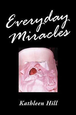 Everyday Miracles by Kathleen Hill