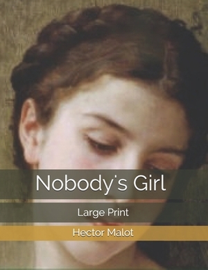 Nobody's Girl: Large Print by Hector Malot