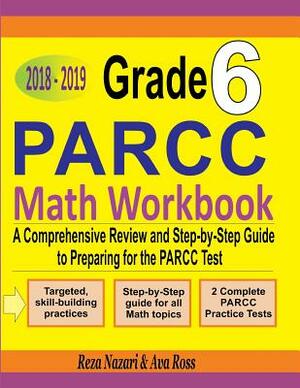 PARCC 6 Math Preparation Exercise Book: A Comprehensive Math Workbook and Two Full-Length PARCC 6 Math Practice Tests by Sam Mest, Reza Nazari