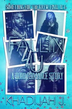 Fallin 4 U: A Hood Romance Story by Adia Stribling, Khadijah J., Khadijah J.