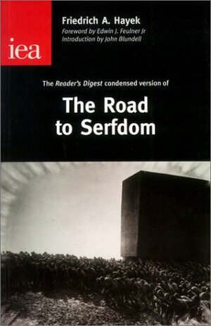 The Road to Serfdom: The Condensed Version As It Appeared in the April 1945 Edition of Reader's Digest (Occasional Paper, 122) by John Blundell, Edwin J. Feulner, F.A. Hayek
