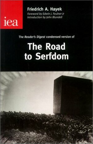 The Road to Serfdom: The Condensed Version As It Appeared in the April 1945 Edition of Reader's Digest (Occasional Paper, 122) by Friedrich A. Hayek, John Blundell, Edwin J. Feulner
