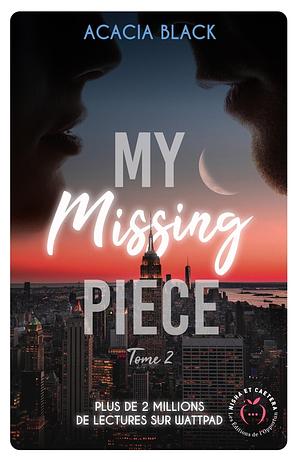 My missing Piece - Tome 2 by Acacia Black