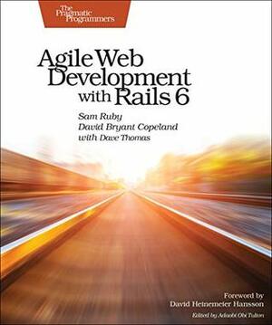 Agile Web Development with Rails 6 by David B. Copeland, Sam Ruby, Dave Thomas