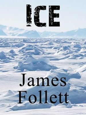 Ice by James Follett