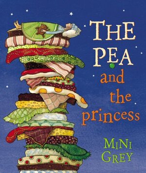 The Pea And The Princess by Mini Grey