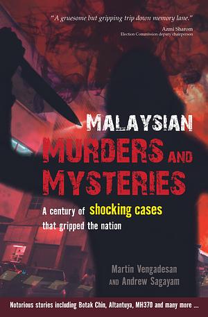 Malaysian Murders and Mysteries: A Century of Shocking Cases That Gripped the Nation by 