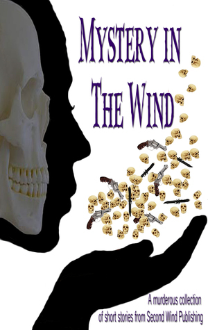 Mystery in the Wind by Judy Starbuck, Sarah Simmons, Brian Reeves, Brad Simkulet, Deborah J. Ledford, Carla Damron, Adina Pelle, Cyndy Edward Lively, Bob Avey, Jim Sanderson, L.V. Gaudet