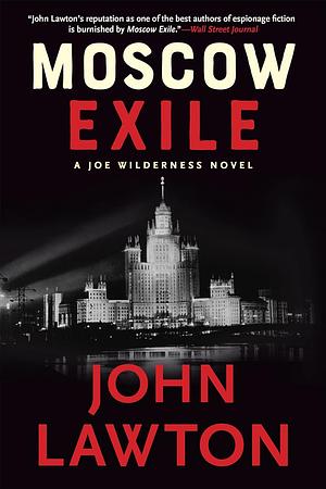 Moscow Exile: A Joe Wilderness Novel by John Lawton