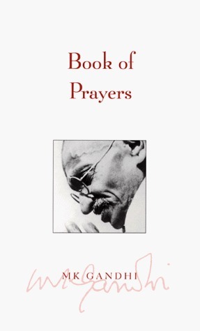 Book of Prayers by Michael N. Nagler, Arun Gandhi, Mahatma Gandhi