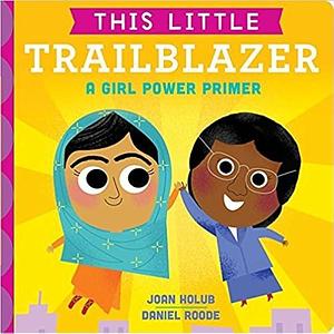 This Little: This Little Trailblazer by Daniel Roode, Joan Holub