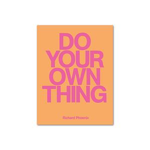 Do Your Own Thing by Richard Phoenix