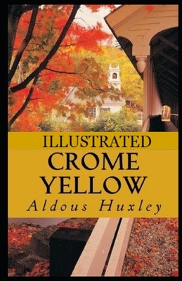 Crome Yellow Illustrated by Aldous Huxley