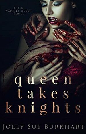 Queen Takes Knights by Joely Sue Burkhart