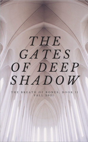 Gates of Deep Shadow by Katharyn Blair