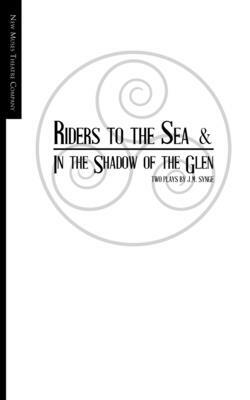 Riders to the Sea and In the Shadow of the Glen by J.M. Synge