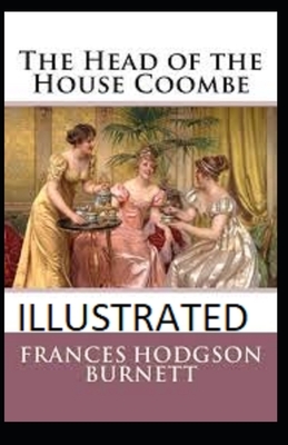 The Head of the House of Coombe Illustrated by Frances Hodgson Burnett