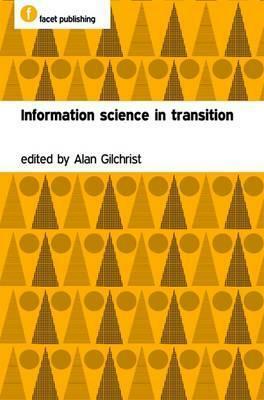 Information Science In Transition by Alan Gilchrist