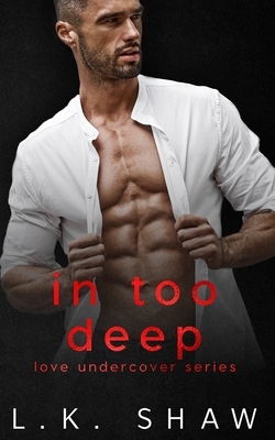 In Too Deep: A Cartel Romance by L.K. Shaw