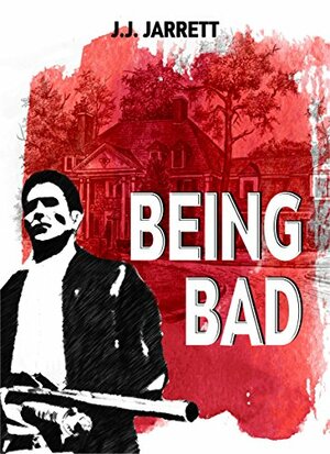 BEING BAD by J.J. Jarrett