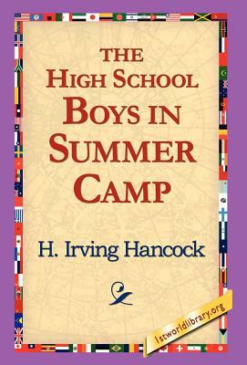 The High School Boys in Summer Camp by H. Irving Hancock