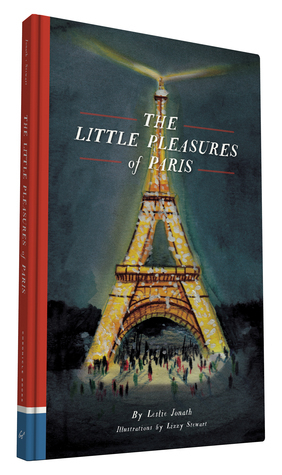 The Little Pleasures of Paris by Lizzy Stewart, Leslie Jonath