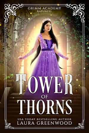 Tower Of Thorns: A Fairy Tale Retelling Of Rapunzel by Laura Greenwood
