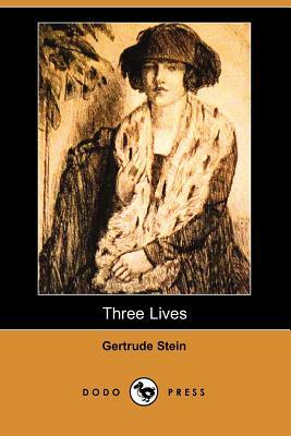Three Lives: Stories of the Good Anna, Melanctha and the Gentle Lena (Dodo Press) by Gertrude Stein