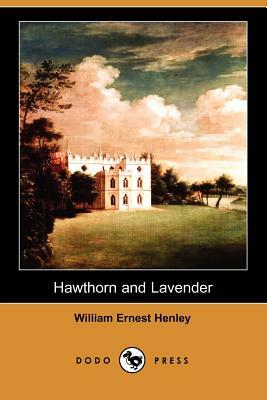 Hawthorn and Lavender (Dodo Press) by William Ernest Henley