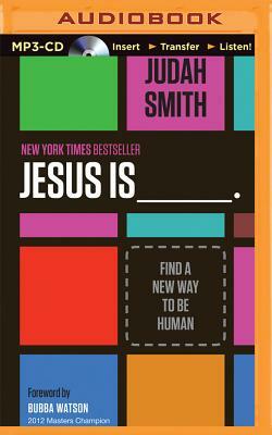 Jesus Is: Find a New Way to Be Human by Judah Smith