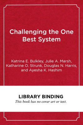 Challenging the One Best System: The Portfolio Management Model and Urban School Governance by Julie A. Marsh, Katrina E. Bulkley, Katharine O. Strunk