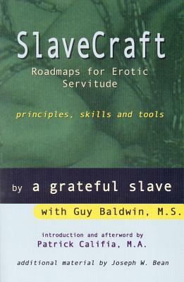Slavecraft: Roadmaps for Erotic Servitude: Principles, Skills and Tools by Guy Baldwin