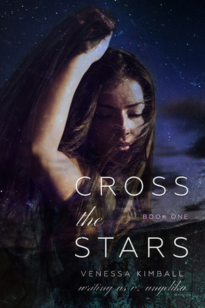 Cross the Stars (Crossing Stars #1) by Venessa Kimball, V. Angelika