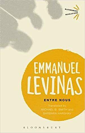 Entre Nous (Bloomsbury Revelations) by Barbara Harshav, Michael B. Smith, Emmanuel Levinas