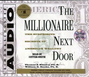 The Millionaire Next Door: The Surprising Secrets of Americas Wealthy by William D. Danko, Thomas J. Stanley