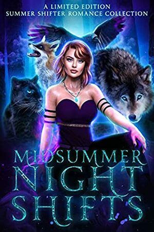 Midsummer Night Shifts by Eve L. Mitchell, Ivy Hearne, Jen Ponce, May Dawson, Jasmine Cross, Margo Bond Collins, R.L. Wilson, Elvira Bathory, Joanna Mazurkiewicz, Lexi Ostrow, Tracey H. Kitts, Krystal Pena, Mandy Melanson, Meghyn King, Sharon Mayes, Niobe Marsh, Krista Ames, Justine Kitay, Jocelyn Dex, Trinity Hanrahan, Tricia Schneider