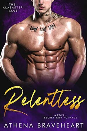 Relentless: A Royal Secret Baby Romance by Athena Braveheart