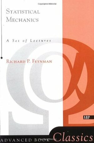 Statistical Mechanics: A Set Of Lectures by Richard P. Feynman