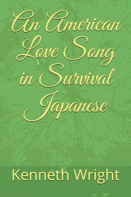 An American Love Song in Survival Japanese by Kenneth Wright