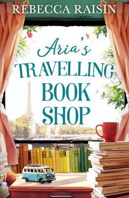 Aria's Travelling Book Shop by Rebecca Raisin