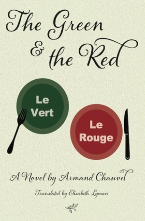 The Green and the Red by Armand Chauvel, Elisabeth Lyman