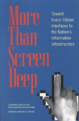 More Than Screen Deep: Toward Every-Citizen Interfaces to the Nation's Information Infrastructure by Computer Science and Telecommunications, Toward an Every-Citizen Interface to the, National Research Council