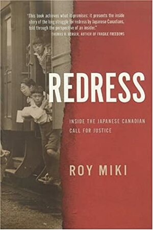 Redress: Inside the Japanese Canadian Call for Justice by Roy Miki