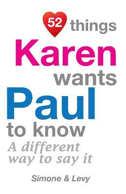 52 Things Karen Wants Paul To Know: A Different Way To Say It by Levy, J. L. Leyva, Simone