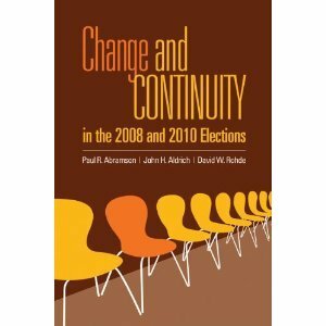 Change and Continuity in the 2008 and 2010 Elections by David W. Rohde, Paul R. Abramson, John H. Aldrich