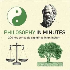 Philosophy in Minutes: 200 key concepts explained in an instant by Marcus Weeks