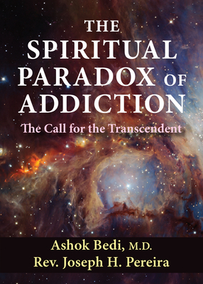 The Spiritual Paradox of Addiction: The Call for the Transcendent by Ashok Bedi, Joseph Pereira